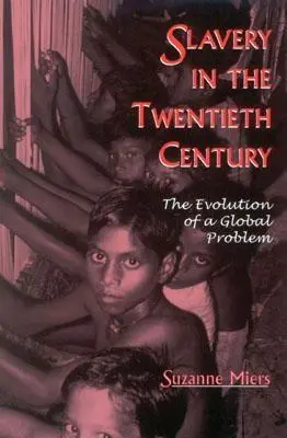 La esclavitud en el siglo XX: La evolución de un problema mundial - Slavery in the Twentieth Century: The Evolution of a Global Problem