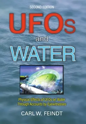 Los ovnis y el agua: Efectos físicos de los ovnis en el agua a través de los relatos de testigos presenciales - UFOs and Water: Physical Effects of UFOs on Water Through Accounts by Eyewitnesses