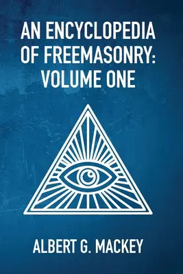 Enciclopedia de la Francmasonería, Vol. 1 - An Encyclopedia Of Freemasonry Vol 1