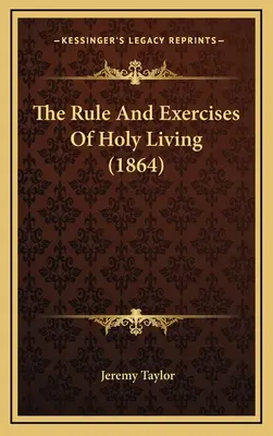 La regla y los ejercicios de la vida santa (1864) - The Rule And Exercises Of Holy Living (1864)