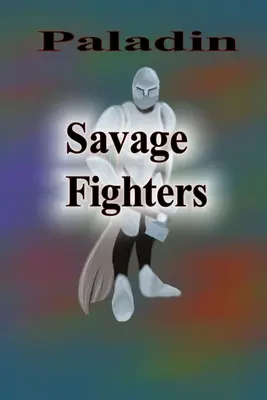 Luchadores Salvajes: Paladín - Savage Fighters: Paladin