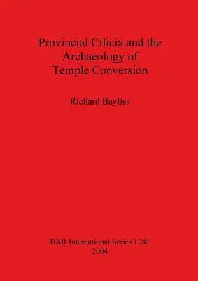 La Cilicia provincial y la arqueología de la conversión de templos - Provincial Cilicia and the Archaeology of Temple Conversion