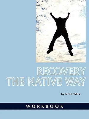 Recuperación a la manera nativa: Libro de ejercicios (PB) - Recovery the Native Way: Workbook (PB)