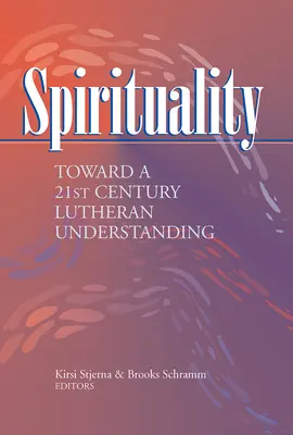 Espiritualidad: Hacia una concepción luterana del siglo XXI - Spirituality: Toward a 21st Century Lutheran Understanding