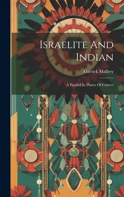 Israelita e Indio: Un Paralelo En Los Planos De La Cultura - Israelite And Indian: A Parallel In Planes Of Culture