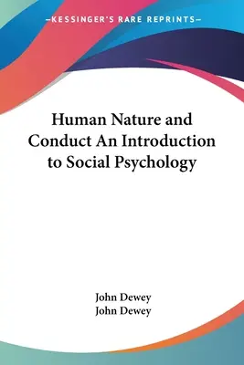 Naturaleza y conducta humanas Introducción a la psicología social - Human Nature and Conduct An Introduction to Social Psychology