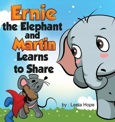 Ernie el elefante y Martin aprenden a compartir - Ernie the Elephant and Martin Learn to Share