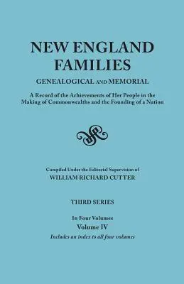 Familias de Nueva Inglaterra: Genealogical and Memorial. a Record of the Achievements of Her People in the Making of Commonwealths and the Founding - New England Families: Genealogical and Memorial. a Record of the Achievements of Her People in the Making of Commonwealths and the Founding