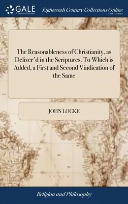 La Razonabilidad del Cristianismo, tal como se Expone en las Escrituras. A lo que se añade una primera y segunda vindicación de lo mismo: De Algunas Excepciones - The Reasonableness of Christianity, as Deliver'd in the Scriptures. To Which is Added, a First and Second Vindication of the Same: From Some Exception