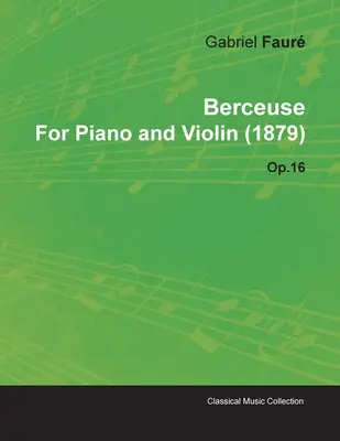 Berceuse de Gabriel Faur para piano y violín (1879) Op.16 - Berceuse by Gabriel Faur for Piano and Violin (1879) Op.16