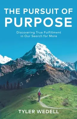 La búsqueda del propósito: Descubrir la verdadera realización en nuestra búsqueda de más - The Pursuit of Purpose: Discovering True Fulfillment in Our Search for More