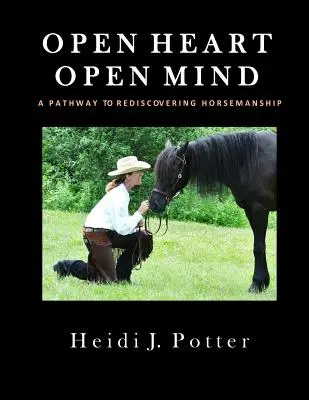 Corazón abierto, mente abierta: Un camino para redescubrir la equitación - Open Heart, Open Mind: A Pathway To Rediscovering Horsemanship