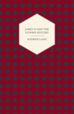 Jacobo VI y el misterio de Gowrie - James VI And The Gowrie Mystery