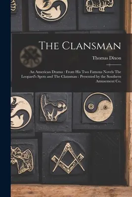 The Clansman: An American Drama: De sus dos Famosas Novelas The Leopard's Spots y The Clansman: Presentado por Southern Amusemen - The Clansman: An American Drama: From his two Famous Novels The Leopard's Spots and The Clansman: Presented by the Southern Amusemen