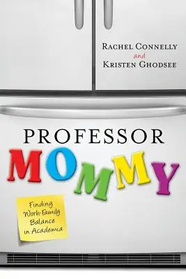 Profesora mamá: Equilibrio entre trabajo y familia en el mundo académico - Professor Mommy: Finding Work-Family Balance in Academia