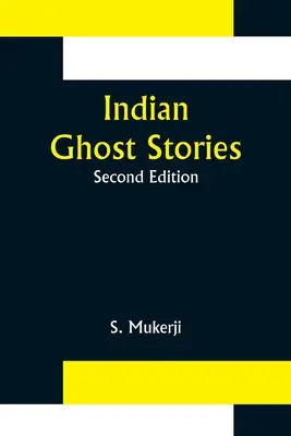 Historias de fantasmas indios; segunda edición - Indian Ghost Stories; Second Edition