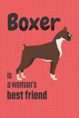 El Boxer es el mejor amigo de una mujer Para los fans de los perros Boxer - Boxer is a woman's Best Friend: For Boxer Dog Fans