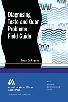 Diagnóstico de problemas de sabor y olor: Guía práctica - Diagnosing Taste and Odor Problems: Field Guide