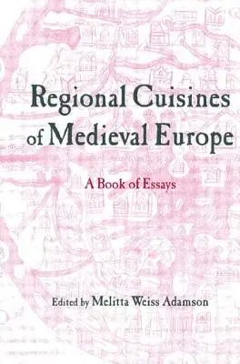 Cocinas regionales de la Europa medieval: Un libro de ensayos - Regional Cuisines of Medieval Europe: A Book of Essays