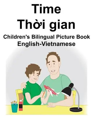 Inglés-Vietnamita La hora Libro bilingüe infantil ilustrado - English-Vietnamese Time Children's Bilingual Picture Book