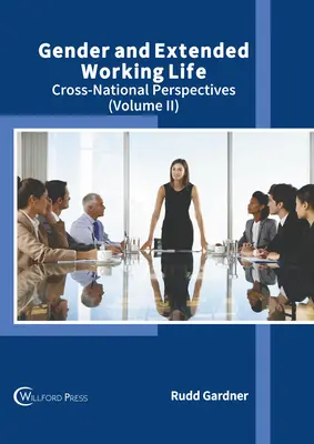 Género y prolongación de la vida laboral: Perspectivas transnacionales (Volumen II) - Gender and Extended Working Life: Cross-National Perspectives (Volume II)