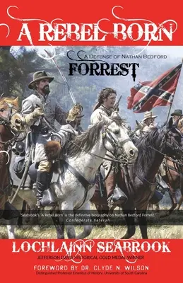 Nacido rebelde: una defensa de Nathan Bedford Forrest - A Rebel Born: A Defense of Nathan Bedford Forrest