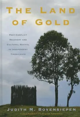 La tierra del oro: Recuperación tras el conflicto y renacimiento cultural en el Timor Oriental independiente - The Land of Gold: Post-Conflict Recovery and Cultural Revival in Independent Timor-Leste