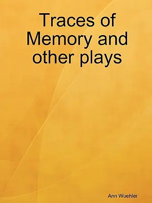 Huellas de la memoria y otras obras - Traces of Memory and Other Plays