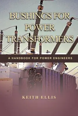 Bujes para transformadores de potencia: Manual para ingenieros de potencia - Bushings for Power Transformers: A Handbook for Power Engineers