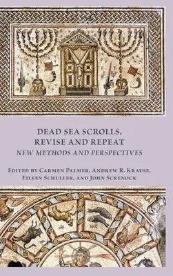 Rollos del Mar Muerto, revisar y repetir: nuevos métodos y perspectivas - Dead Sea Scrolls, Revise and Repeat: New Methods and Perspectives