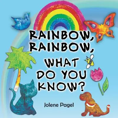 Arco Iris, Arco Iris, ¿Qué sabes tú? - Rainbow, Rainbow, What do you know?