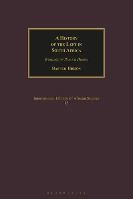 Historia de la izquierda en Sudáfrica: Escritos de Baruch Hirson - A History of the Left in South Africa: Writings of Baruch Hirson