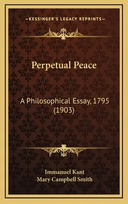 La paz perpetua: Un ensayo filosófico, 1795 (1903) - Perpetual Peace: A Philosophical Essay, 1795 (1903)