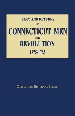 Listas y retornos de hombres de Connecticut en la Revolución, 1775-1783 - Lists and Returns of Connecticut Men in the Revolution, 1775-1783