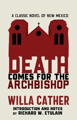 La muerte viene a por el arzobispo Una novela clásica de Nuevo México - Death Comes for the Archbishop: A Classic Novel of New Mexico