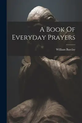 Un libro de oraciones cotidianas - A Book Of Everyday Prayers