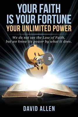 Tu fe es tu fortuna: Tu poder ilimitado - Your Faith Is Your Fortune: Your Unlimited Power