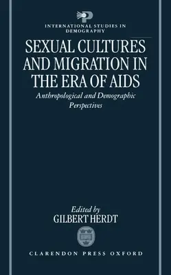 Culturas sexuales y migración en la era del sida: Perspectivas antropológicas y demográficas - Sexual Cultures and Migration in the Era of AIDS: Anthropological and Demographic Perspectives