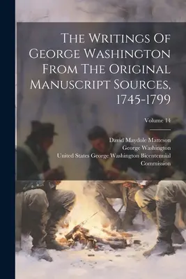 Escritos de George Washington extraídos de los manuscritos originales, 1745-1799; Volumen 14 - The Writings Of George Washington From The Original Manuscript Sources, 1745-1799; Volume 14