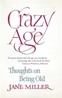 La edad loca: reflexiones sobre la vejez - Crazy Age: Thoughts on Being Old