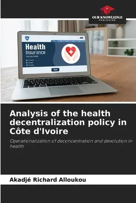 Análisis de la política de descentralización sanitaria en Costa de Marfil - Analysis of the health decentralization policy in Cte d'Ivoire