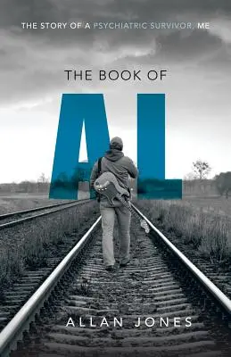 El libro de Al: La historia de un superviviente psiquiátrico, Yo - The Book of Al: The Story of a Psychiatric Survivor, Me