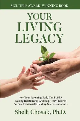 Su legado en vida: cómo su estilo de crianza determina su futuro y el de sus hijos - Your Living Legacy: How Your Parenting Style Shapes the Future for You and Your Child