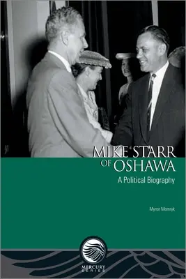 Mike Starr de Oshawa: Una biografía política - Mike Starr of Oshawa: A Political Biography