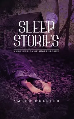 Historias para dormir: Una colección de relatos cortos - Sleep Stories: A Collection of Short Stories