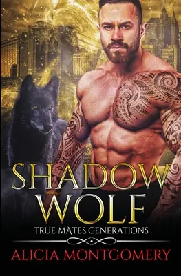 Lobo de las Sombras: Generaciones de True Mates Libro 7 - Shadow Wolf: True Mates Generations Book 7