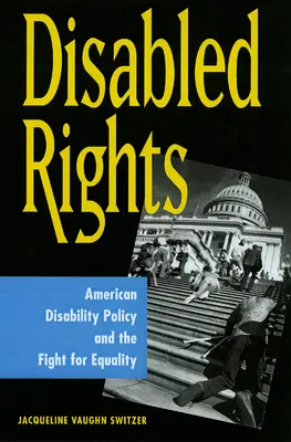 Derechos de los discapacitados: La política estadounidense en materia de discapacidad y la lucha por la igualdad - Disabled Rights: American Disability Policy and the Fight for Equality
