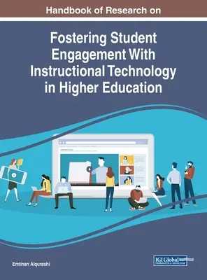 Handbook of Research on Fostering Student Engagement With Instructional Technology in Higher Education (Manual de investigación sobre el fomento del compromiso de los estudiantes con la tecnología educativa en la enseñanza superior) - Handbook of Research on Fostering Student Engagement With Instructional Technology in Higher Education