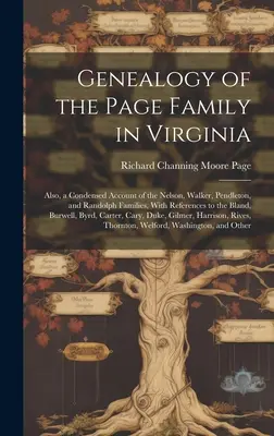 Genealogía de la familia Page en Virginia: Además, un relato condensado de las familias Nelson, Walker, Pendleton y Randolph, con referencias a la familia Bl. - Genealogy of the Page Family in Virginia: Also, a Condensed Account of the Nelson, Walker, Pendleton, and Randolph Families, With References to the Bl