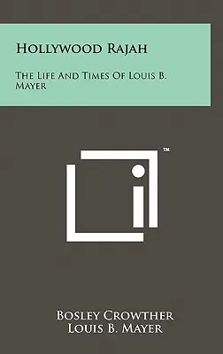 Hollywood Rajah: La vida y la época de Louis B. Mayer - Hollywood Rajah: The Life And Times Of Louis B. Mayer